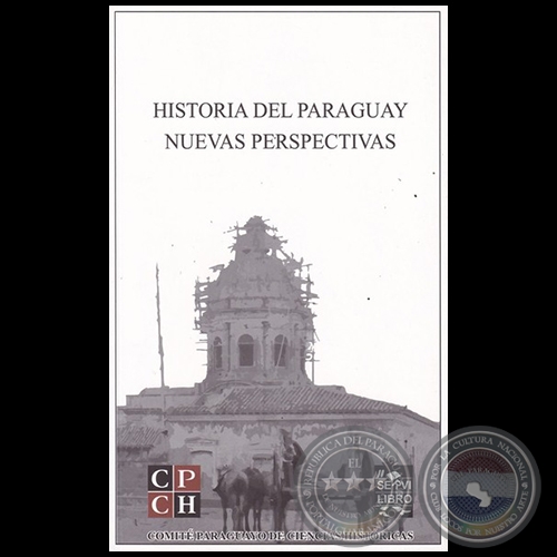 HISTORIA DEL PARAGUAY - NUEVAS PERSPECTIVAS - Autores: CARLOS GÓMEZ FLORENTÍN / IGNACIO TELESCA - Año 2018